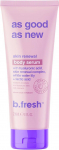 b.fresh As Good As New Body Serum Atkuriamasis kūno serumas, 236 ml