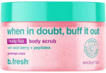 b.fresh When In Doubt, Buff It Out Fruity Fizz Body Scrub Uogų aromato kūno &scaron;veitiklis, 200g