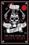 Mick Wall Knyga - Last of the Giants: The True Story of Guns N' Roses