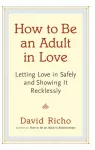 KNYGA David Richo How to Be an Adult in Love