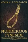 KNYGA John J Eddleston Murderous Tyneside