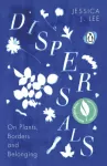 KNYGA Jessica J Lee Dispersals, On Plants, Borders and Belonging