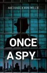 KNYGA Michael John Wilde Once a Spy.....
