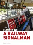 KNYGA Dave Walden How to be a Railway Signalman