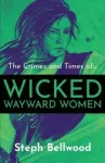 KNYGA Steph Bellwood Crimes and Times of Wicked Wayward Women