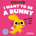 KNYGA Oxford Childrens Books Move and Play: I Want to Be a Bunny
