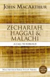 KNYGA John F Macarthur Zechariah, Haggai, and Malachi, A Call to Rebuild