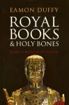 KNYGA Eamon Duffy Royal Books and Holy Bones
