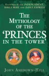 KNYGA John Ashdown Hill Mythology of the 'Princes in the Tower'