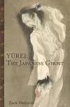 KNYGA Zack Davisson Yurei: The Japanese Ghost