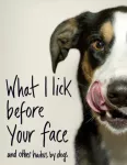 KNYGA Jamie Coleman What I Lick Before Your Face ... and Other Haikus By Dogs