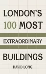 KNYGA David Long London's 100 Most Extraordinary Buildings