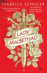 KNYGA Isabelle Schuler Lady MacBethad, The electrifying story of love, ambition, revenge and murder behind a real life Scottish queen