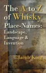KNYGA Jacob King A to Z of Whisky Place-Names