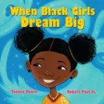 KNYGA Tanisia Moore When Juodas Girls Dream Big