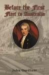 KNYGA John Gardiner Before the First Fleet to Australia