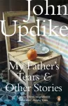 KNYGA John Updike My Father's Tears and Other Stories