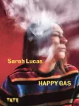 KNYGA Sarah Lucas: Happy Gas