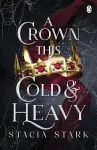 KNYGA Stacia Stark Crown This Cold and Heavy, (Kingdom of Lies, book 3)