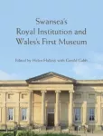 KNYGA Helen Hallesy Swansea&rsquo;s Royal Institution and Wales&rsquo;s First Museum