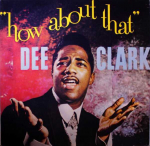 Vinilinė plok&scaron;telė - Dee Clark &ndash; How About That 1LP