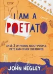 KNYGA John Hegley I Am a Poetato