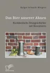 KNYGA Holger Schmidt Wiegers Bier unserer Ahnen. Norddeutsche Braugeschichte mit Rezepturen