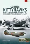 KNYGA Andrey Latkin Curtiss Kittyhawks in the Far North 1941-45 Volume 1