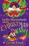 KNYGA Lloyd Cariad Lydia Marmalade and the Christmas Wish, A magical festive adventure to entertain the whole family!