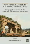 KNYGA Paul Starkey Pious Pilgrims, Discerning Travellers, Curious Tourists: Changing Patterns of Travel to the Middle East from Medieval to Modern Times