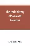 KNYGA Lewis Bayles Paton early history of Syria and Palestine