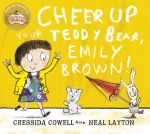 KNYGA Cressida Cowell Cheer Up Your Teddy Emily Brown