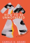 KNYGA Camille U Adams How to Be Unmothered
