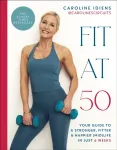 KNYGA Bookshop Idiens Caroline Fit at 50: Your Guide to a Stronger, Fitter, and Happier (Mid) Life in Just 6 Weeks: A SUNDAY TIMES BESTSELLER