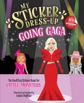 KNYGA Louise Anglicas My Sticker Dress-Up: Going Gaga, The Unofficial Sticker Book for Little Monsters