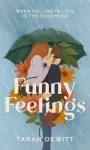 KNYGA Tarah Dewitt Funny Feelings, A swoony friends-to-lovers rom-com about looking for the laughter in life