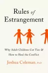KNYGA Joshua Coleman Rules of Estrangement, Why Adult Children Cut Ties and How to the Conflict