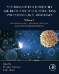 KNYGA Divakar, PhD (Department of Biotechnology, Graphic Era (Deemed to be) University, Dehradun, 248002, India) Sharma Nanodiagnostics to Identify and Detect Microbial Infections and Antimicrobial Resistance