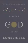 KNYGA Lydia Brownback Finding God in My Loneliness