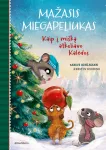 KNYGA Mažasis Miegapeliukas. Kaip į mi&scaron;ką atkeliavo Kalėdos
