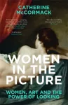 KNYGA Catherine Mccormack Women in the Picture, Women, Art and the Power of Looking