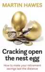 KNYGA Martin Hawes Cracking Open the Nest Egg, How to make your retirement savings last the distance