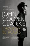 KNYGA John Cooper Clarke Cooper Clarke John I Wanna Be Yours