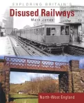 KNYGA Mark Jones Exploring Britain's Disused Railways