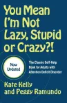 KNYGA Kate Kelly You Mean I'm Not Lazy, Stupid or Crazy?!