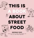 KNYGA Brendan Pang This Is a Book About Street Food