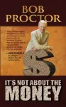 KNYGA Bob Proctor It's Not About the Money