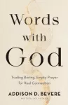 KNYGA Addison D Bevere Words with God &ndash; Trading Boring, Empty Prayer for Real Connection