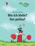 Vinilinė plok&scaron;telė Ar a&scaron; maža? S&oacute;c petita?: Voki&scaron;kai-kataloni&scaron;ka knyga vaikams (dvikalbė) (weltkinderbuch daugiau nei 200 kalbų serija)