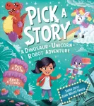 KNYGA Sarah Coyle Pick a Story: A Dinosaur Unicorn Robot Adventure